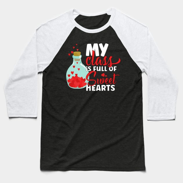 Cute My Class is Full Of Sweethearts Valentines Day Teacher Baseball T-Shirt by jadolomadolo